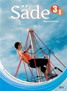 Valokuva kirjasta Peter von Bonsdorff / Hilla Etelämäki / Niklas Koppatz / Anne Laitinen / Pasi Lammi / Jussi Nieminen Säde 3E Matematiikka (OPS16), kuuluu tuoteryhmään P-kirjat.