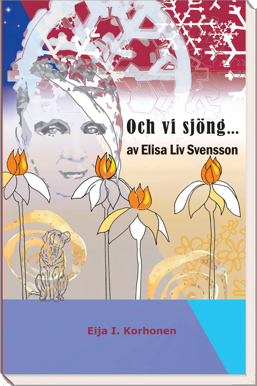 Valokuva kirjasta Elisa Liv Svensson Och vi sjöng ..., kuuluu tuoteryhmään Ruots kaunokirjat.