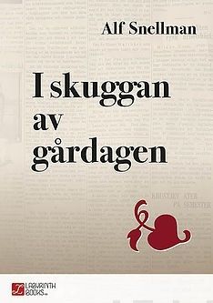 Valokuva kirjasta Alf Snellman I skuggan av gårdagen, kuuluu tuoteryhmään Elämäkerrat muistelmat.
