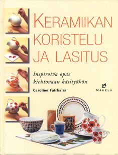 Valokuva kirjasta Caroline Fairbairn Keramiikan koristelu ja lasitus, kuuluu tuoteryhmään Urheilu harrasteet.