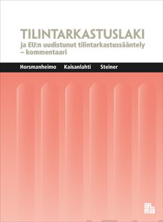 Valokuva kirjasta Pasi Horsmanheimo / Timo Kaisanlahti / Maj-Lis Steiner Tilintarkastuslaki ja EU:n uudistunut tilintarkastussääntely - kommentaari, kuuluu tuoteryhmään Talous yhteiskunta.