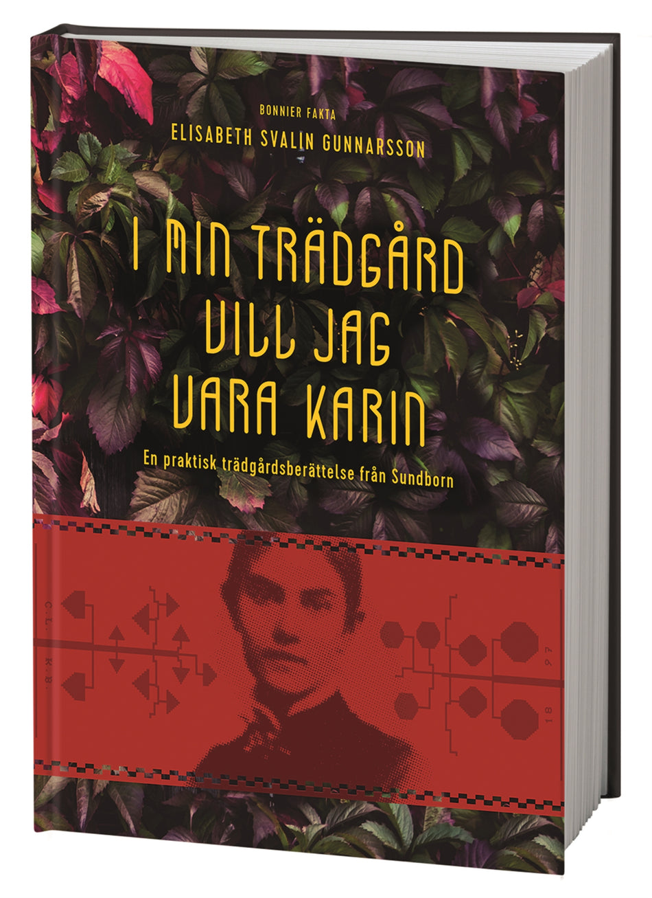 Valokuva kirjasta Elisabeth Svalin Gunnarsson I min trädgård vill jag vara Karin : en praktisk trädgårdsberättelse från Sundborn, kuuluu tuoteryhmään Ruots harrasteet taide.
