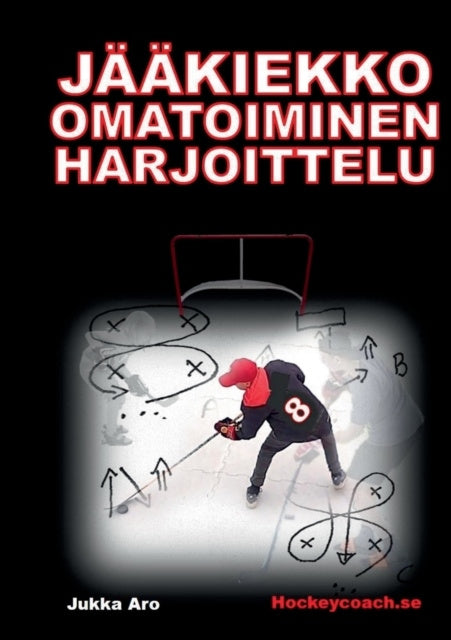Valokuva kirjasta Jukka Aro Jääkiekko omatoiminen harjoittelu, kuuluu tuoteryhmään Ruots harrasteet taide.