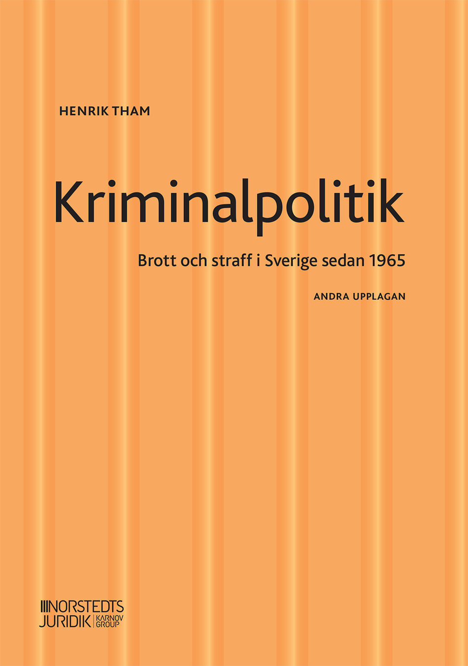 Valokuva kirjasta Henrik Tham Kriminalpolitik : brott &amp; straff i Sverige sedan 1965, kuuluu tuoteryhmään Ruots muu tieto.