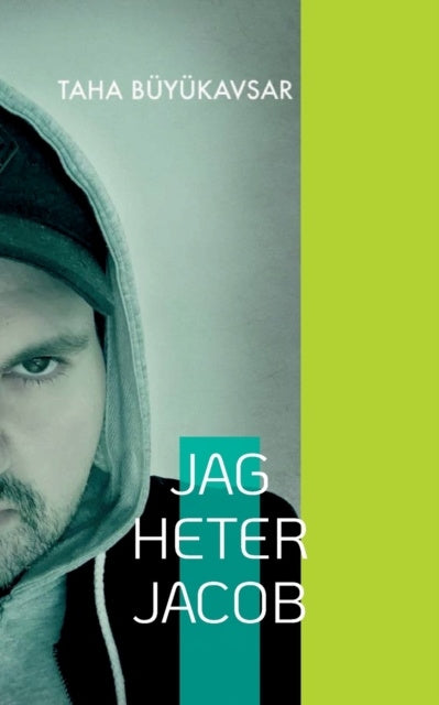 Valokuva kirjasta Taha Büyükavsar Jag heter Jacob : jag kommer aldrig sluta älska dig, kuuluu tuoteryhmään Ruots kaunokirjat.