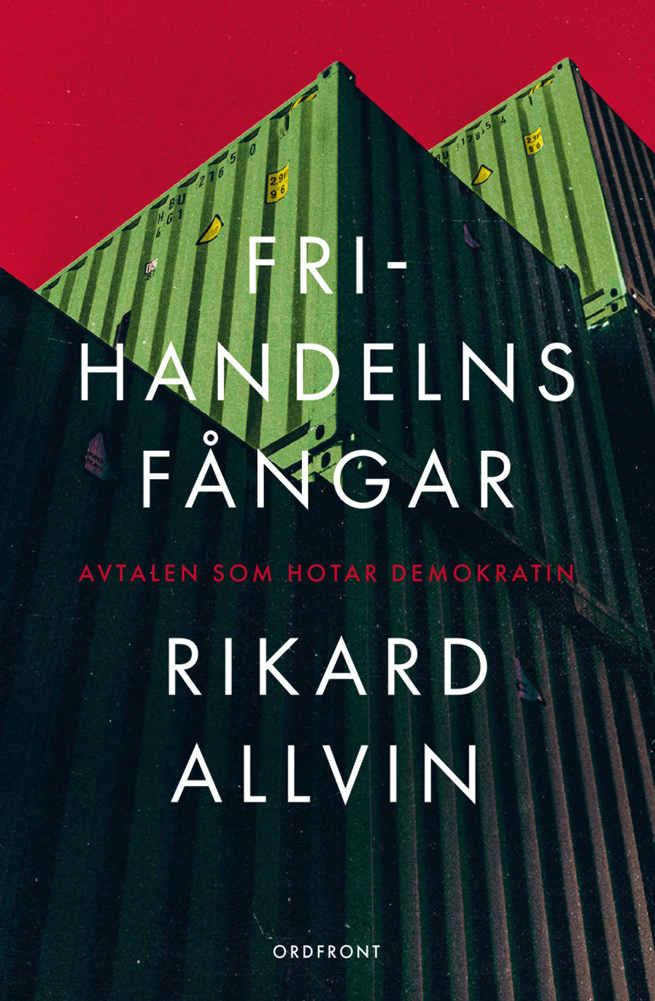 Valokuva kirjasta Rikard Allvin Frihandelns fångar : avtalen som hotar demokratin, kuuluu tuoteryhmään Ruots muu tieto.