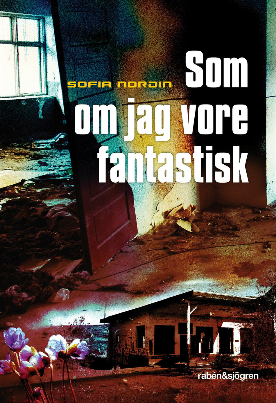 Valokuva kirjasta Sofia Nordin Som om jag vore fantastisk, kuuluu tuoteryhmään Ruots lapset nuoret ja sarjakuvat.