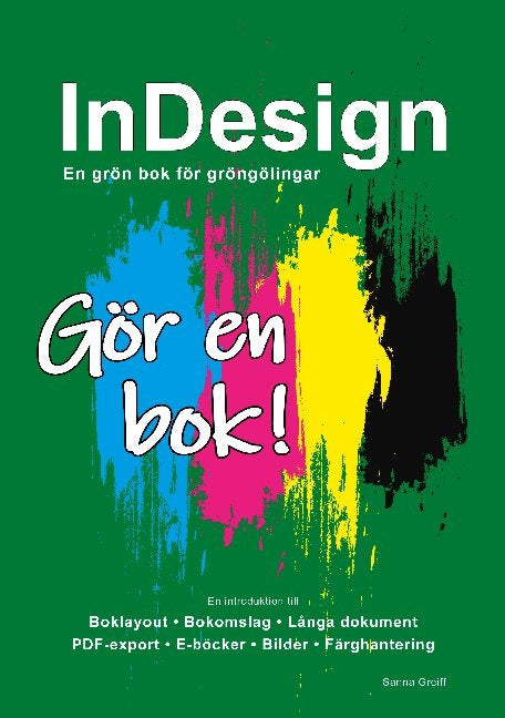 Valokuva kirjasta Sanna Greiff InDesign - En grön bok för gröngölingar : Gör en bok!, kuuluu tuoteryhmään Ruots muu tieto.