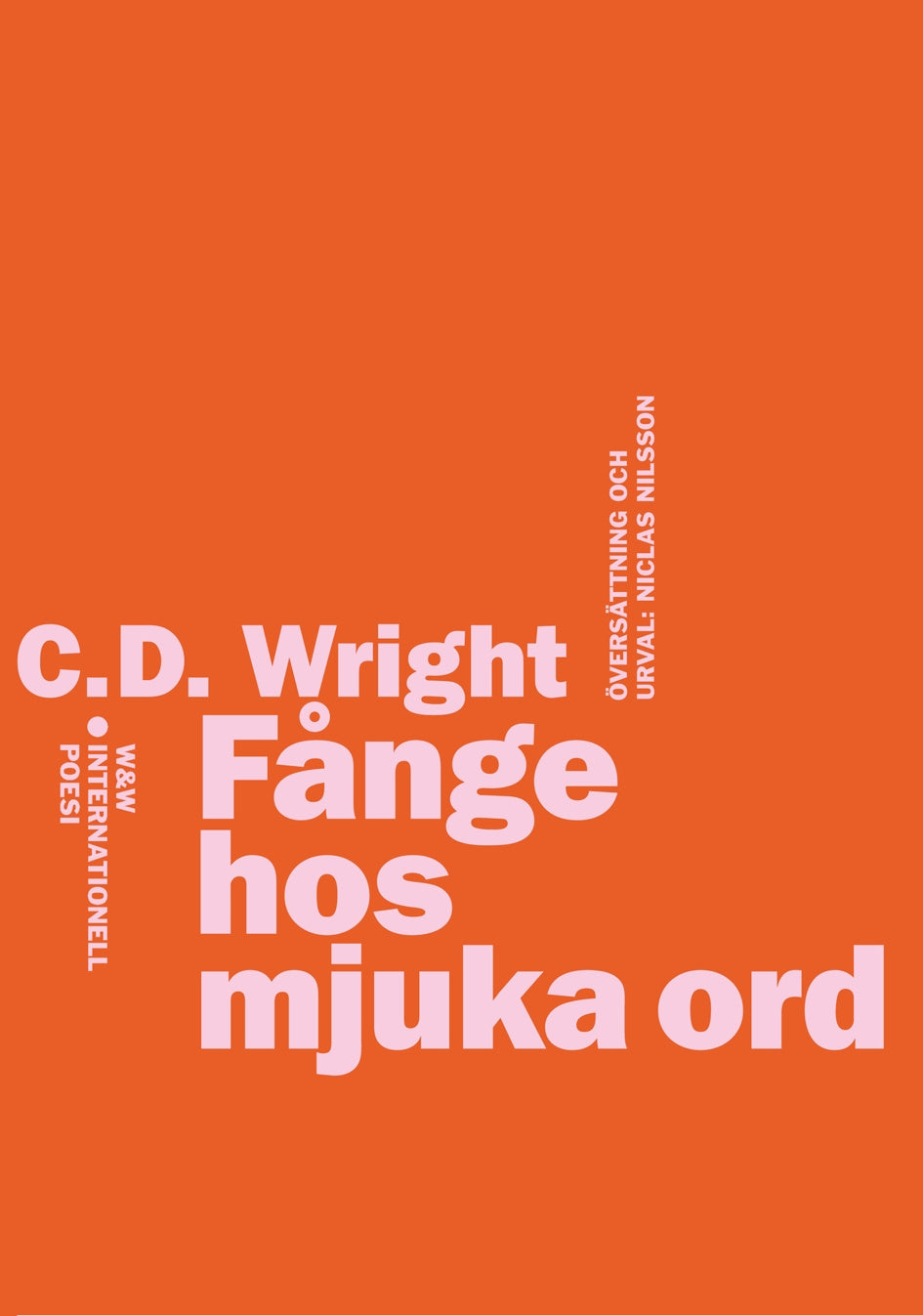 Valokuva kirjasta C. D. Wright Fånge hos mjuka ord : internationell poesi, kuuluu tuoteryhmään Ruots muu tieto.