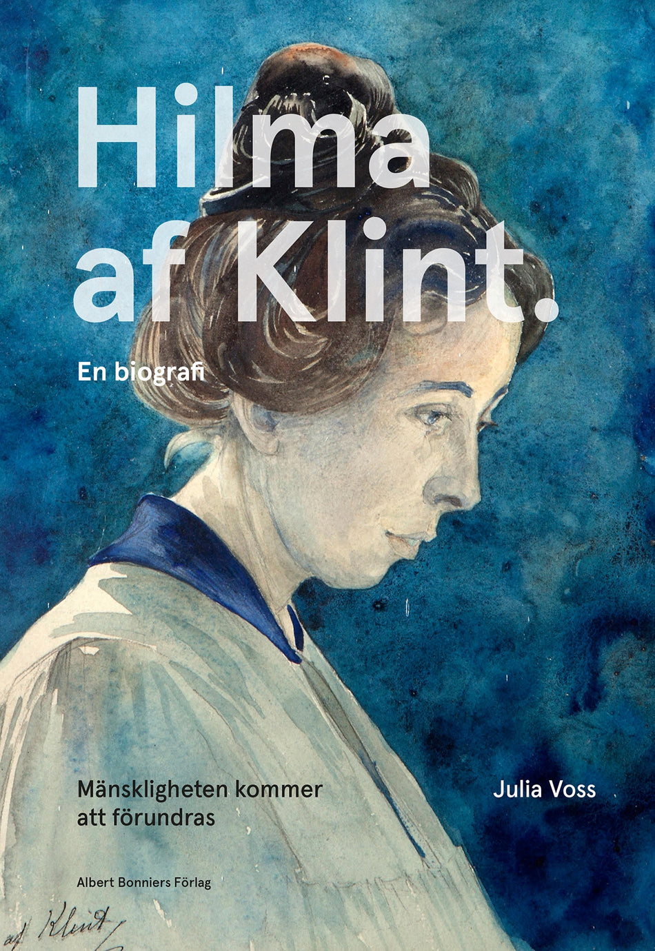 Valokuva kirjasta Julia Voss Mänskligheten kommer att förundras : Hilma af Klint. En biografi, kuuluu tuoteryhmään Ruots muu tieto.