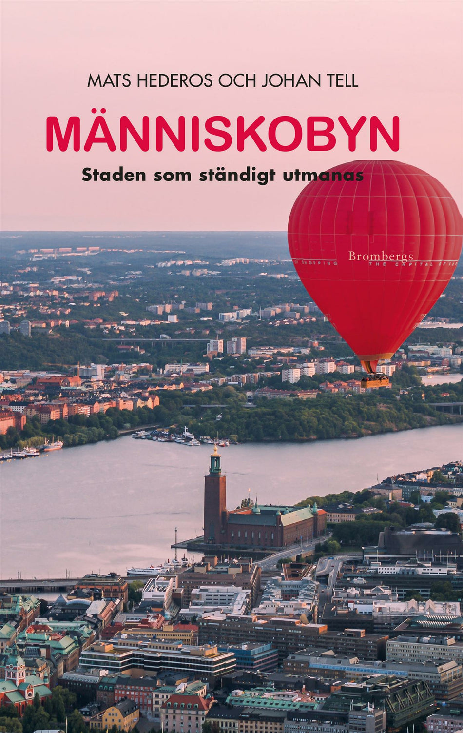 Valokuva kirjasta Johan Tell / Mats Hederos Människobyn : Staden som ständigt utmanas, kuuluu tuoteryhmään Ruots muu tieto.