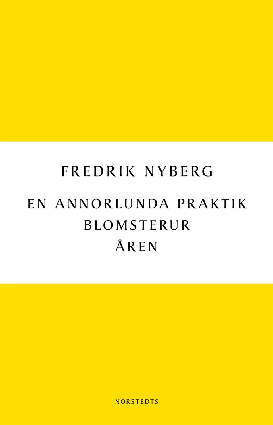 Valokuva kirjasta Fredrik Nyberg En annorlunda praktik : Blomsterur : Åren, kuuluu tuoteryhmään Ruots muu tieto.