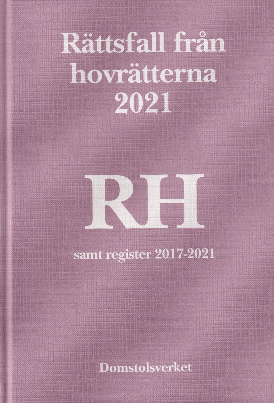Valokuva kirjasta  Rättsfall från hovrätterna. Årsbok 2021 (RH), kuuluu tuoteryhmään Ruots muu tieto.