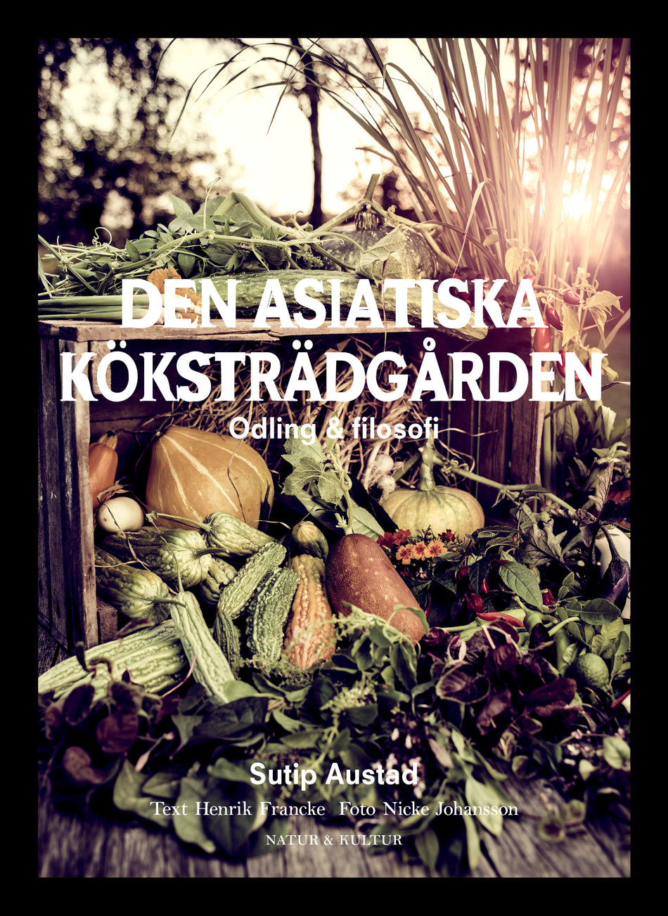 Valokuva kirjasta Sutip Austad Den asiatiska köksträdgården, kuuluu tuoteryhmään Ruots muu tieto.