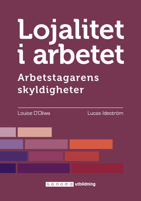 Valokuva kirjasta Louise Ideström D'Oliwa / Lucas Ideström Lojalitet i arbetet. Arbetstagarens skyldigheter, kuuluu tuoteryhmään Ruots muu tieto.