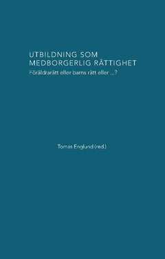 Valokuva kirjasta Tomas Englund Utbildning som medborgerlig rättighet : Föräldrarätt eller barns rätt eller...?, kuuluu tuoteryhmään Ruots muu tieto.