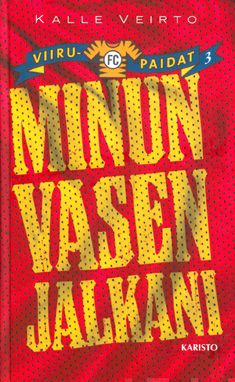 Valokuva kirjasta Kalle Veirto Minun vasen jalkani, kuuluu tuoteryhmään Nuorten romaanit.