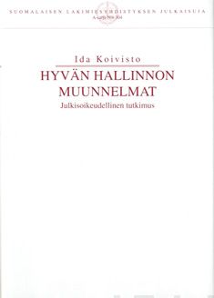 Valokuva kirjasta Ida Koivisto Hyvän hallinnon muunnelmat, kuuluu tuoteryhmään Talous yhteiskunta.