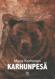 Valokuva kirjasta Marja Korhonen Karhunpesä, kuuluu tuoteryhmään Muut kaunokirjat.