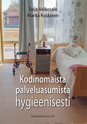 Valokuva kirjasta Tarja Valkosalo / Marita Koskinen / Riikka Mäkinen / Sinna Lantea / Silja Särkijärvi / Tapio Välikylä Kodinomaista palveluasumista hygieenisesti, kuuluu tuoteryhmään K-kirjat.