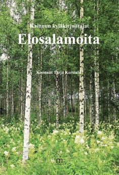 Valokuva kirjasta Kainuun kyläkirjoittajat Elosalamoita, kuuluu tuoteryhmään Runot.