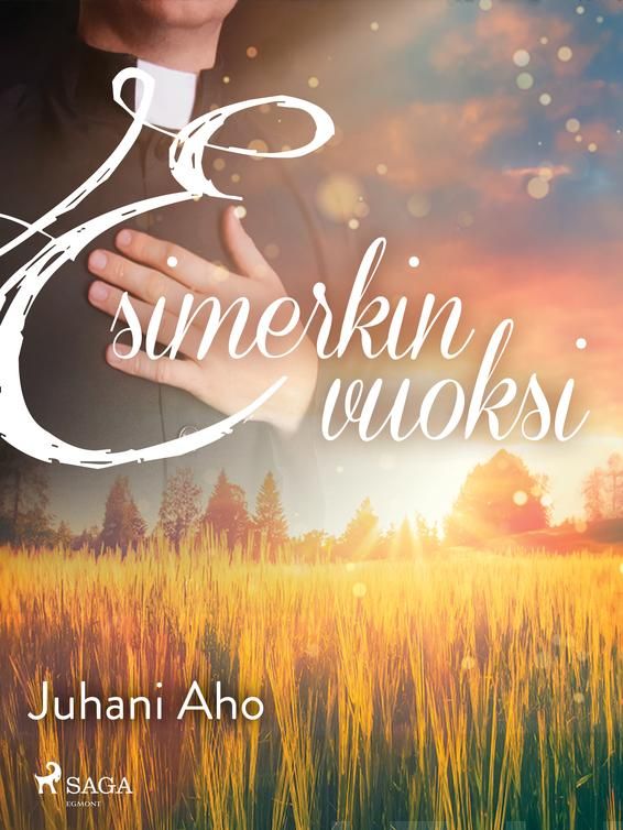 Valokuva kirjasta Juhani Aho Esimerkin vuoksi, kuuluu tuoteryhmään E-kirjat kauno.