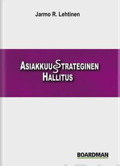 Valokuva kirjasta Jarmo Lehtinen Asiakkuusstrateginen hallitus, kuuluu tuoteryhmään Talous yhteiskunta.