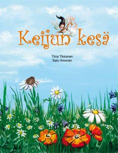 Valokuva kirjasta Tiina Tikkanen Keijun kesä, kuuluu tuoteryhmään Lasten kuvakirjat.