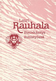 Valokuva kirjasta Lauri Rauhala Ihmiskäsitys ihmistyössä, kuuluu tuoteryhmään Psykologia filosofia.