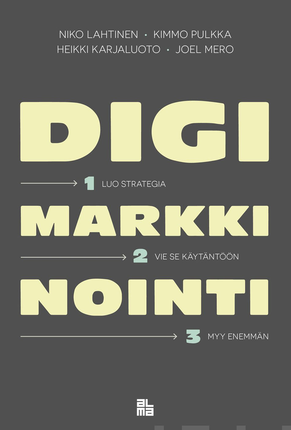 Valokuva kirjasta Niko Lahtinen / Kimmo Pulkka / Heikki Karjaluoto / Joel Mero Digimarkkinointi, kuuluu tuoteryhmään E-kirjat tieto.