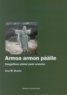 Valokuva kirjasta John W. Kleinig Armoa armon päälle, kuuluu tuoteryhmään Uskonto raamatut.