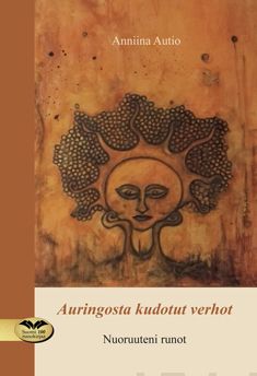 Valokuva kirjasta Anniina Autio Auringosta kudotut verhot, kuuluu tuoteryhmään Runot.
