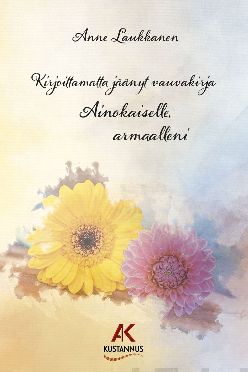 Valokuva kirjasta Anne Laukkanen Ainokaiselle, armaalleni, kuuluu tuoteryhmään Runot.