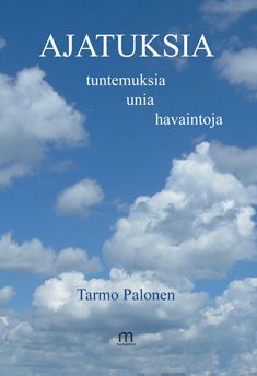 Valokuva kirjasta Tarmo Palonen Ajatuksia, kuuluu tuoteryhmään Aforismit.