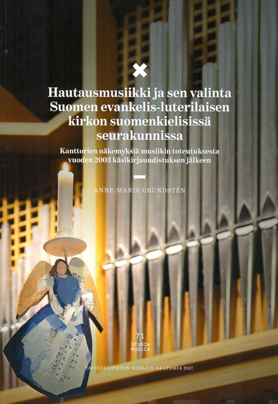 Valokuva kirjasta Anne-Marie Grundstén Hautausmusiikki ja sen valinta Suomen evankelis-luterilaisen kirkon suomenkielisissä seurakunnissa, kuuluu tuoteryhmään Musiikki.