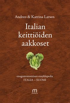 Valokuva kirjasta Andreo Larsen / Katrina Larsen Italian keittiöiden aakkoset, kuuluu tuoteryhmään Keittokirjat sisustus.