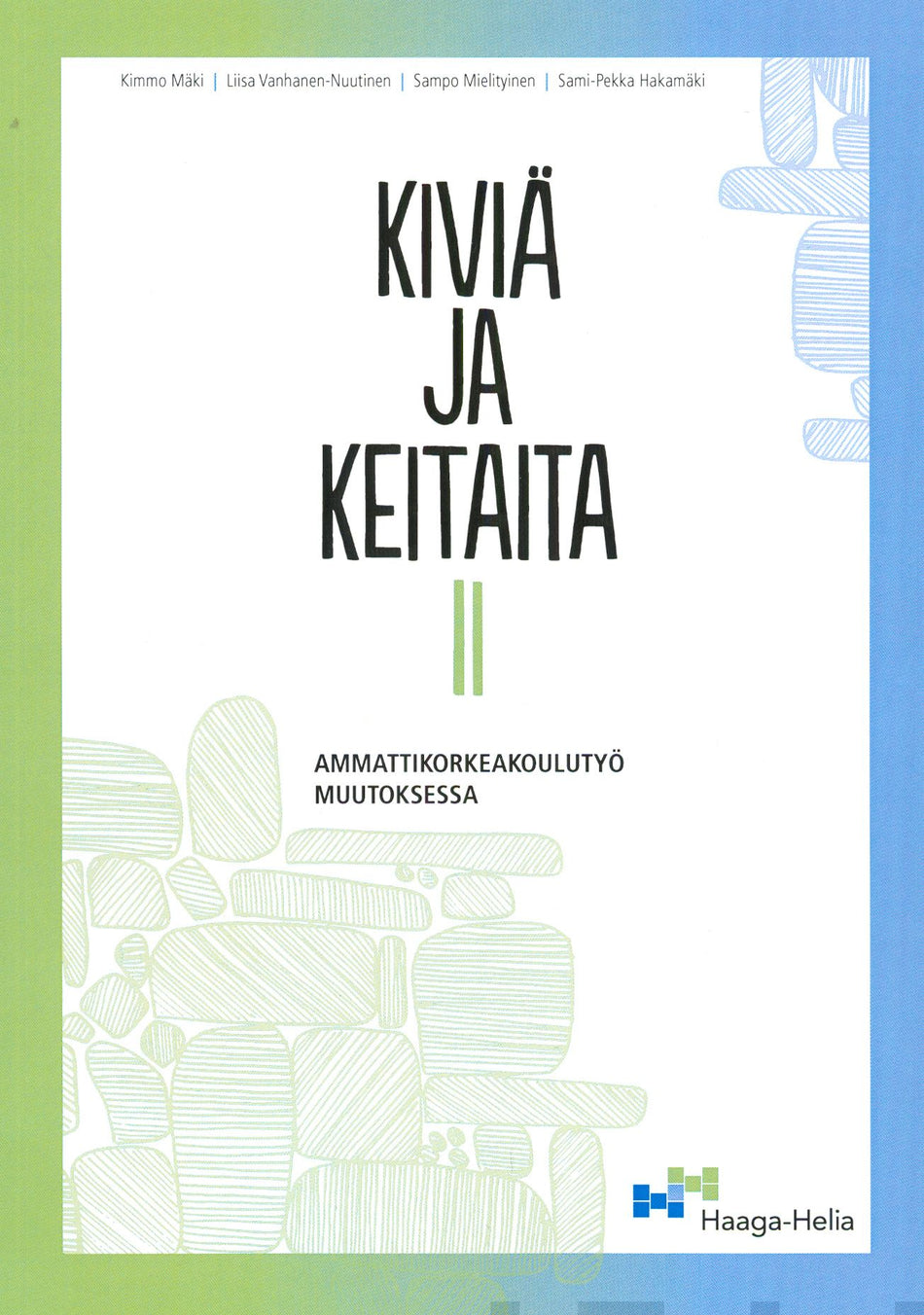 Valokuva kirjasta Kimmo Mäki / Liisa Vanhanen-Nuutinen / Sampo Mielityinen / Sami-Pekka Hakamäki Kiviä ja keitaita 2, kuuluu tuoteryhmään Terveys kasvatus.