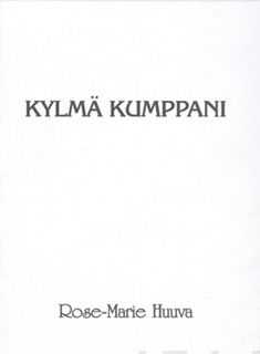 Valokuva kirjasta Rose-Marie Huuva Kylmä kumppani, kuuluu tuoteryhmään Runot.