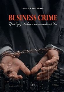 Valokuva kirjasta Heidi Lautjärvi Business Crime, kuuluu tuoteryhmään Talous yhteiskunta.