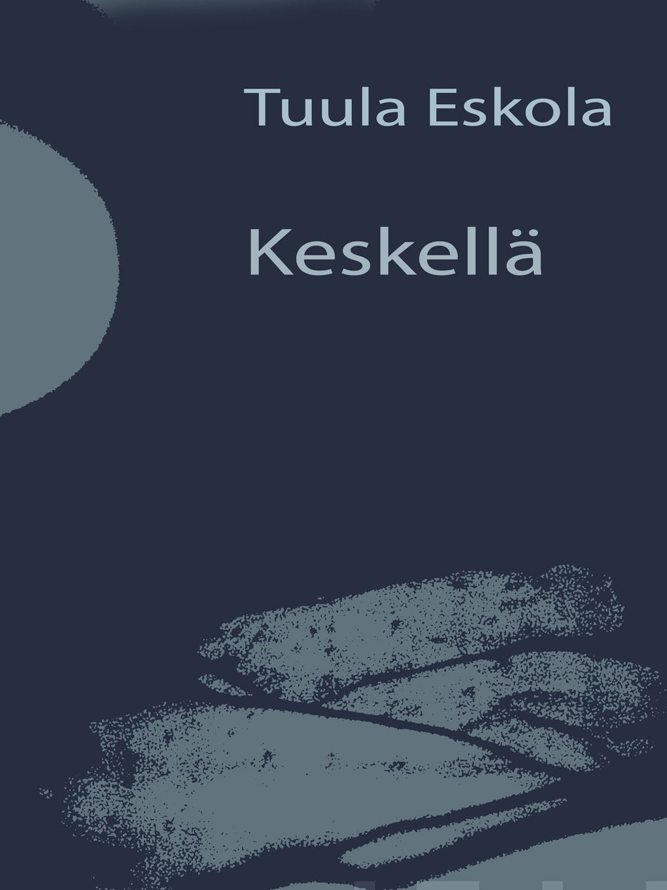 Valokuva kirjasta Tuula Eskola Keskellä, kuuluu tuoteryhmään Runot.