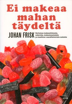 Valokuva kirjasta Johan Frisk Ei makeaa mahan täydeltä, kuuluu tuoteryhmään Terveys kasvatus.