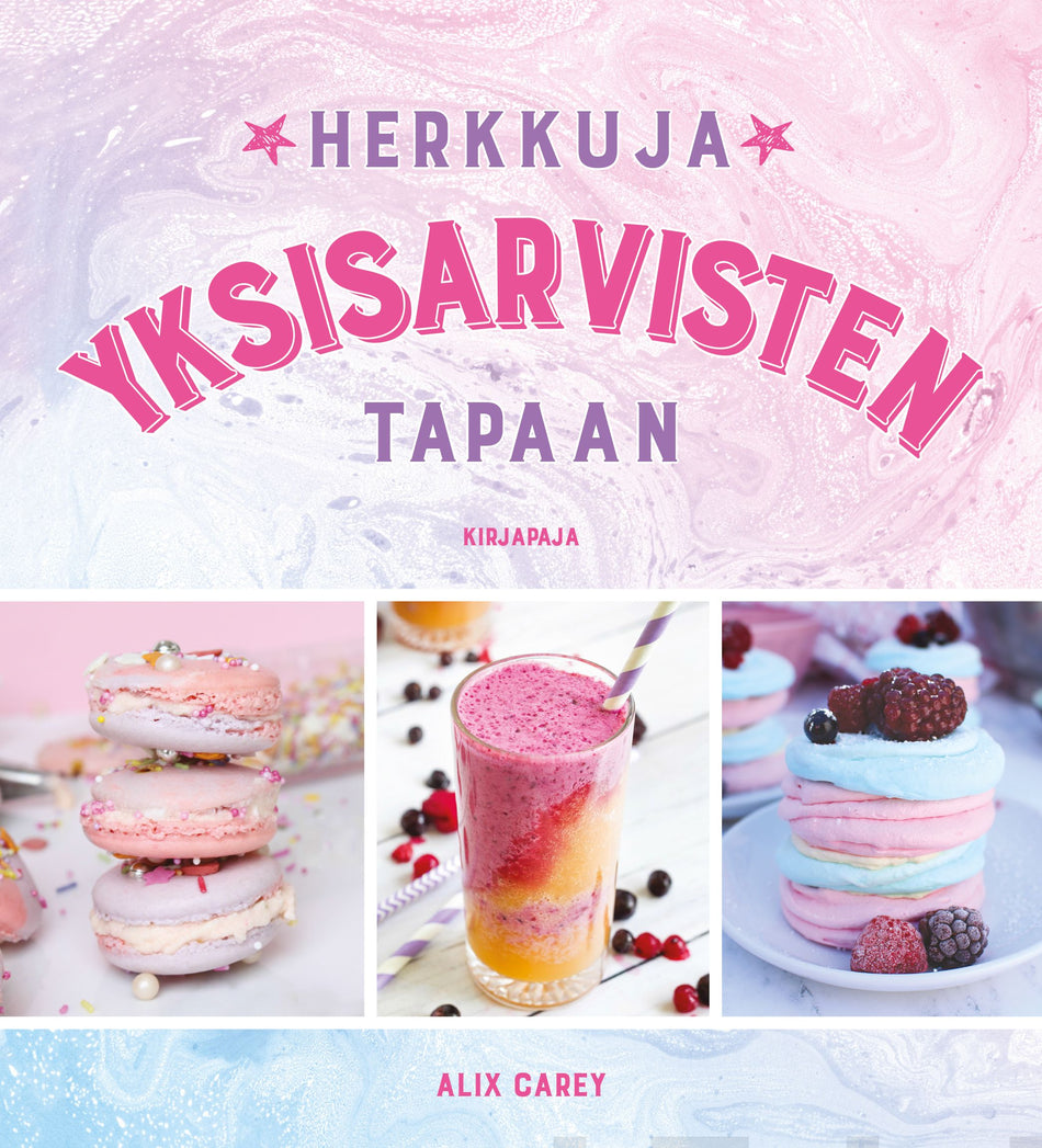 Valokuva kirjasta Alix Carey Herkkuja yksisarvisten tapaan, kuuluu tuoteryhmään Keittokirjat sisustus.