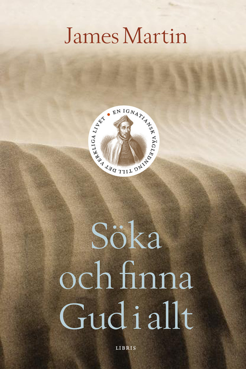Valokuva kirjasta James Martin Söka och finna Gud i allt : en ignatiansk vägledning till det verkliga livet, kuuluu tuoteryhmään Ruots muu tieto.