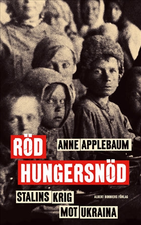 Valokuva kirjasta Anne Applebaum Röd hungersnöd : Stalins krig mot Ukraina, kuuluu tuoteryhmään Ruots muu tieto.