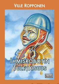 Valokuva kirjasta Ville Ropponen Ihmisrobotin tulevaisuus, kuuluu tuoteryhmään Runot.
