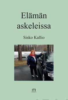 Valokuva kirjasta Sisko Kallio Elämän askeleissa, kuuluu tuoteryhmään Muut kaunokirjat.