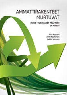 Valokuva kirjasta Rita Asplund / Antti Kauhanen / Pekka Vanhala Ammattirakenteet murtuvat, kuuluu tuoteryhmään Talous yhteiskunta.