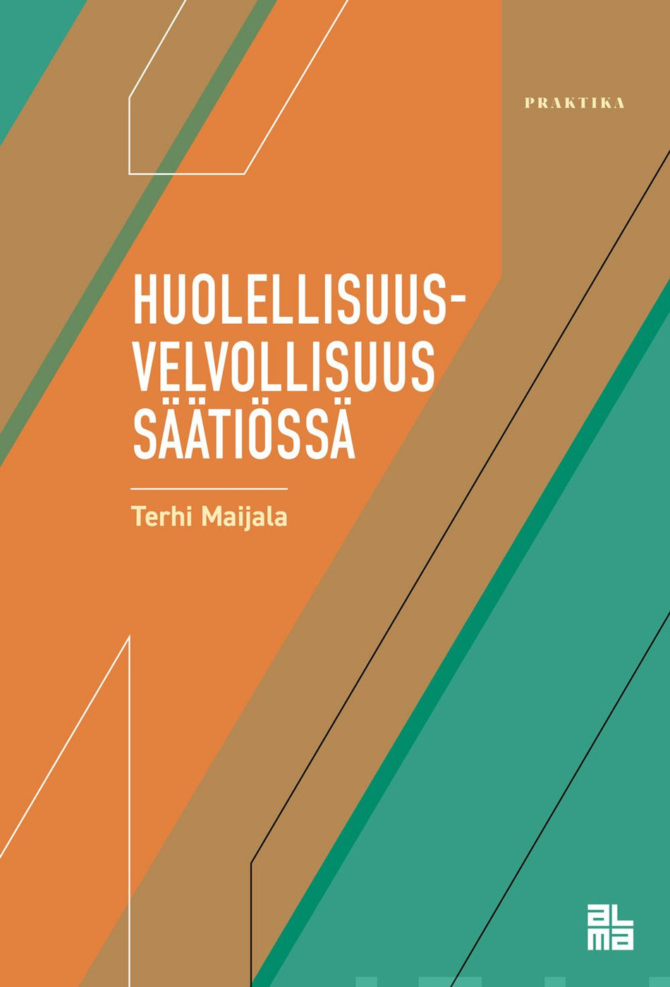 Valokuva kirjasta Terhi Maijala Huolellisuusvelvollisuus säätiössä, kuuluu tuoteryhmään Talous yhteiskunta.