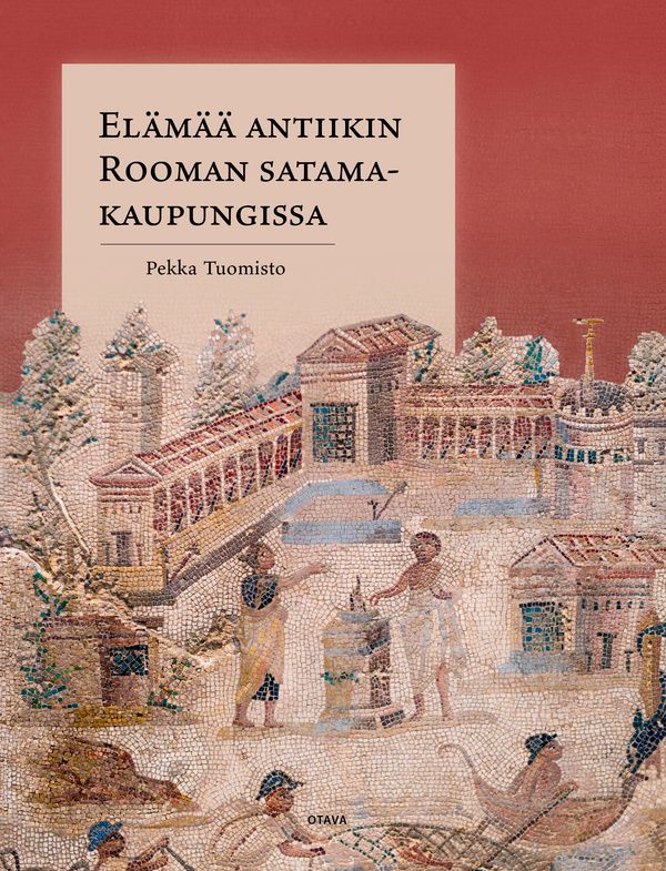 Valokuva kirjasta Pekka Tuomisto Elämää antiikin Rooman satamakaupungissa, kuuluu tuoteryhmään Historia.