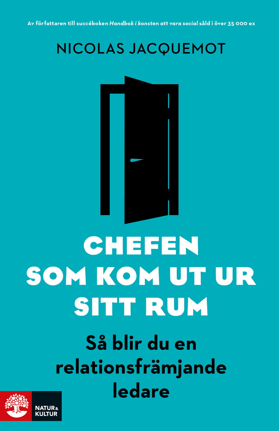 Valokuva kirjasta Nicolas Jacquemot Chefen som kom ut ur sitt rum : så blir du en relationsfrämjande ledare, kuuluu tuoteryhmään Ruots muu tieto.